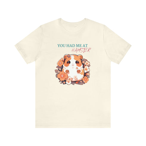 Had me at Hamster - Unisex Tee