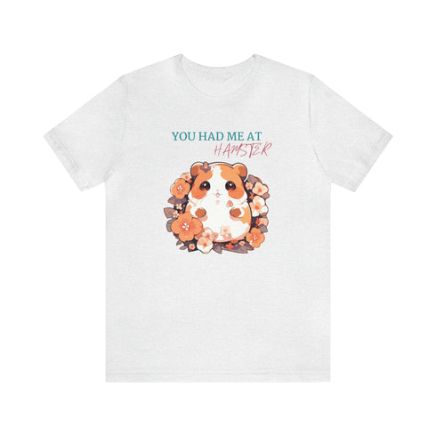 Had me at Hamster - Unisex Tee