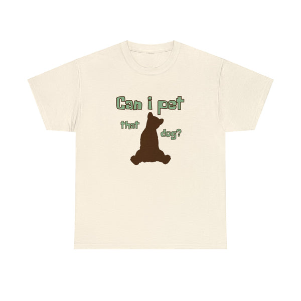 Can I Pet That Dog? - Unisex Tee