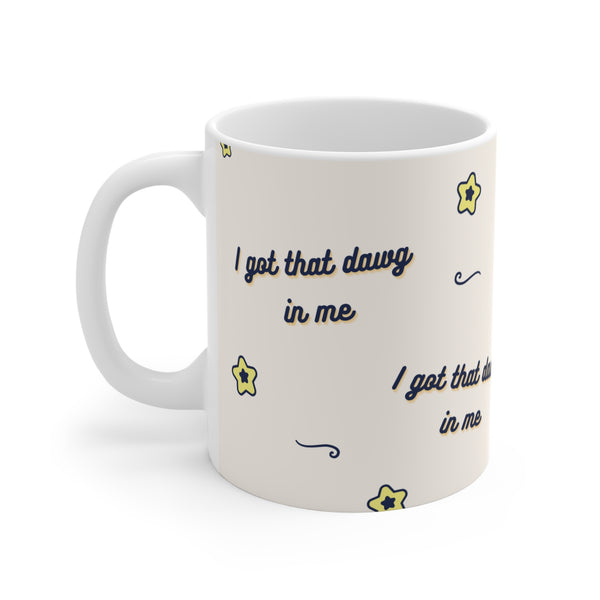 Got that Dawg - Mug 11oz